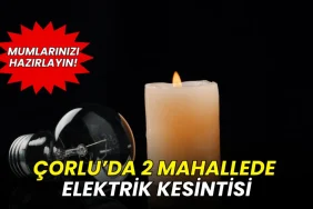 Tekirdağ haberleri - TREDAŞ duyurdu: 5-6 Haziran'da Çorlu’da 2 mahallede elektrik kesintisi olacak!