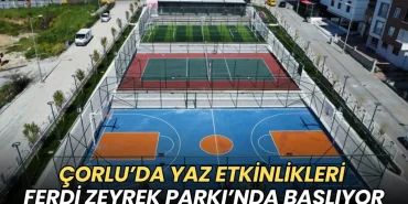 Tekirdağ haberleri - Çorlu’da yaz etkinlikleri Ferdi Zeyrek Parkı’nda başlıyor