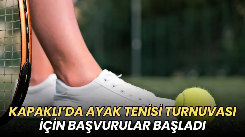 Tekirdağ haberleri - Kapaklı’da Ayak Tenisi Turnuvası için başvurular başladı