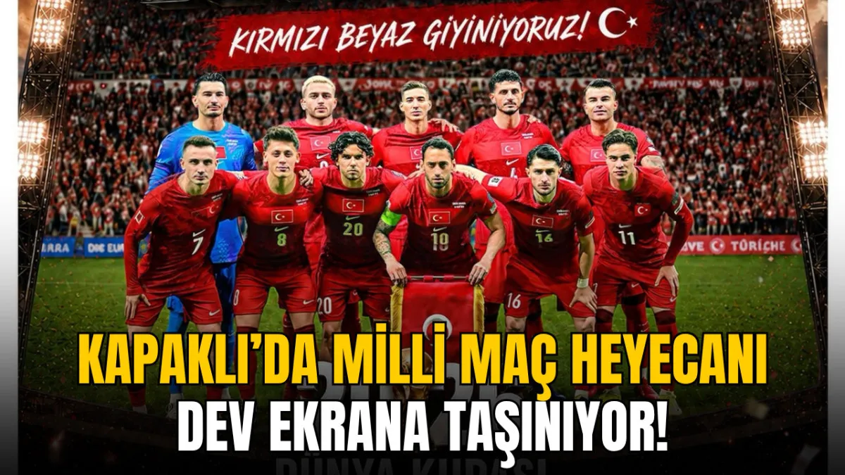 Kapaklı’da milli maç heyecanı dev ekrana taşınıyor!