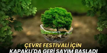Tekirdağ haberleri - Çevre Festivali için Kapaklı'da geri sayım başladı