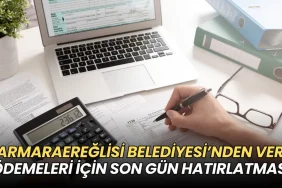 Tekirdağ haberleri - Marmaraereğlisi Belediyesi’nden vergi ödemeleri için son gün hatırlatması