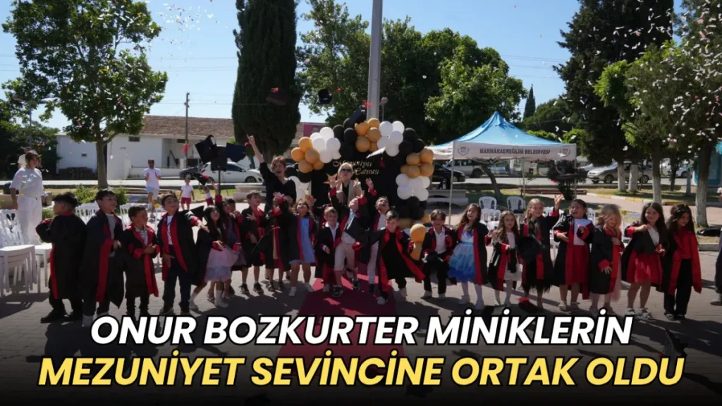 Marmaraereğlisi haberleri - Onur Bozkurter miniklerin mezuniyet sevincine ortak oldu