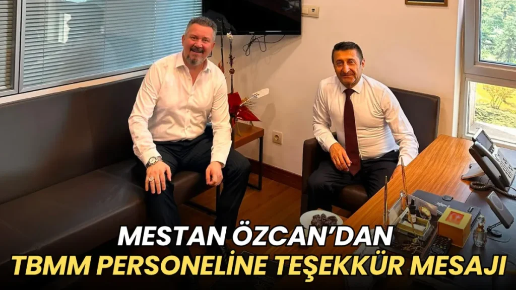 Tekirdağ haberleri - Mestan Özcan’dan TBMM personeline teşekkür mesajı