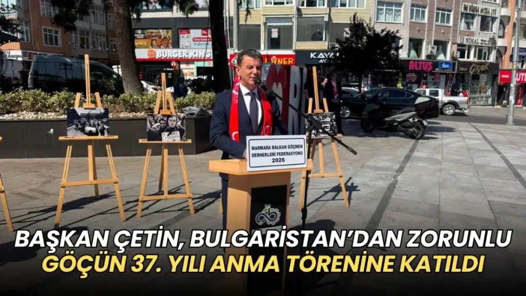Kapaklı haberleri - Mustafa Çetin, Bulgaristan’dan Zorunlu Göçün 37. yılı anma törenine katıldı