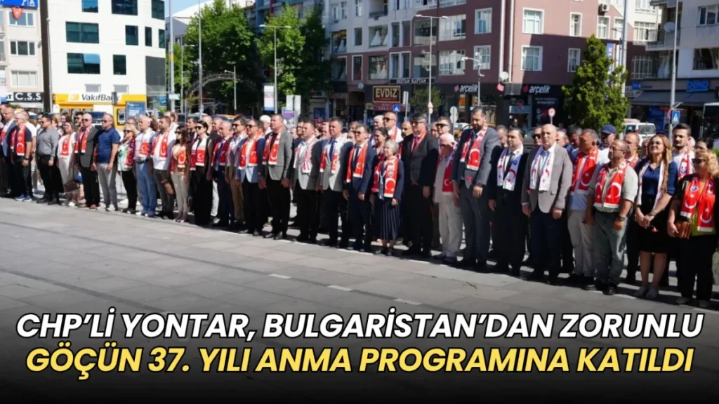 Tekirdağ haberleri - Nurten Yontar, Bulgaristan’dan Zorunlu Göçün 37. yılı anma programına katıldı