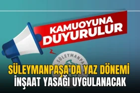 Süleymanpaşa haberleri - Süleymanpaşa’da yaz dönemi inşaat yasağı uygulanacak