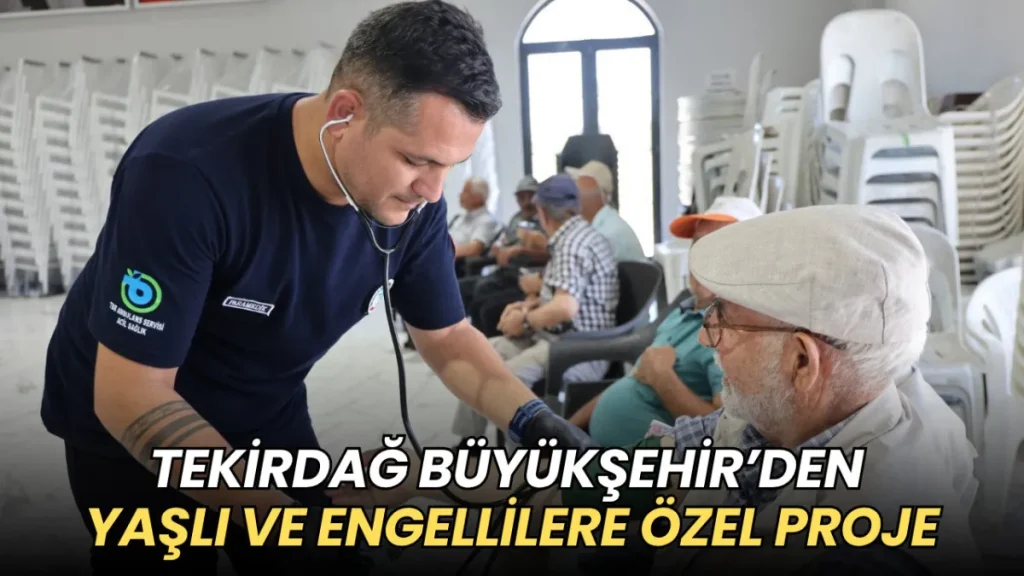 Süleymanpaşa haberleri - Tekirdağ Büyükşehir’den yaşlı ve engellilere özel proje