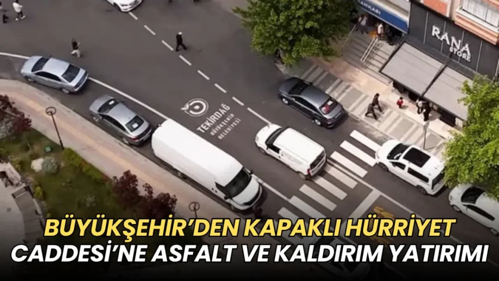 Tekirdağ haberleri - Tekirdağ Büyükşehir’den Kapaklı Hürriyet Caddesi’ne asfalt ve kaldırım yatırımı
