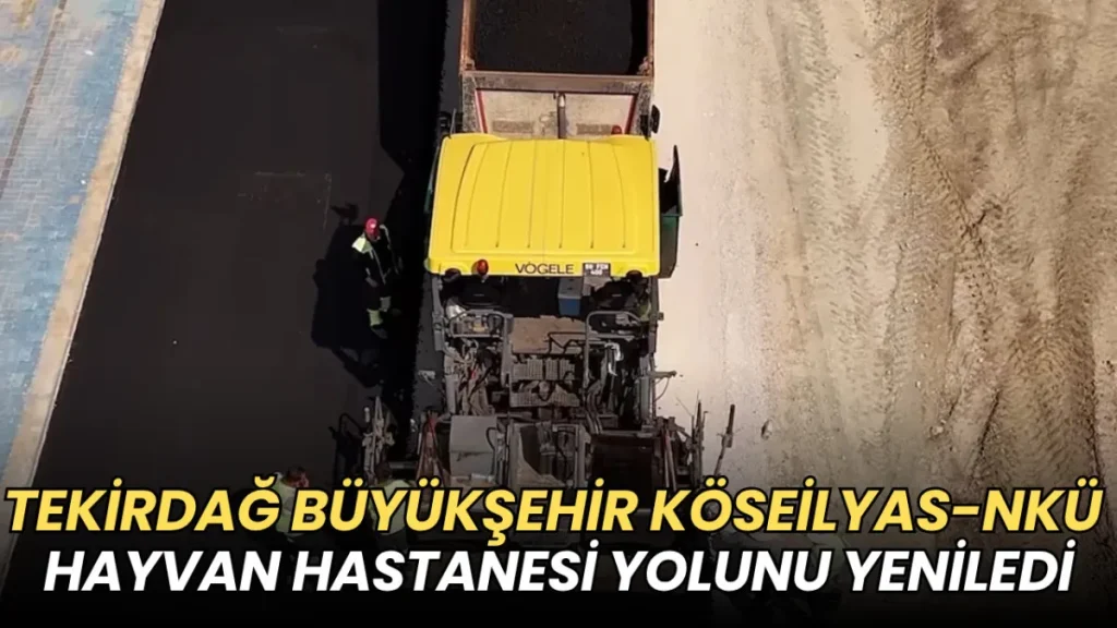 Tekirdağ haberleri - Tekirdağ Büyükşehir’den Köseilyas-NKÜ Hayvan Hastanesi yolunda asfalt hamlesi