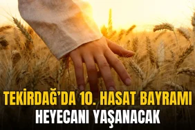 Tekirdağ haberleri - Tekirdağ’da 10. Hasat Bayramı heyecanı yaşanacak