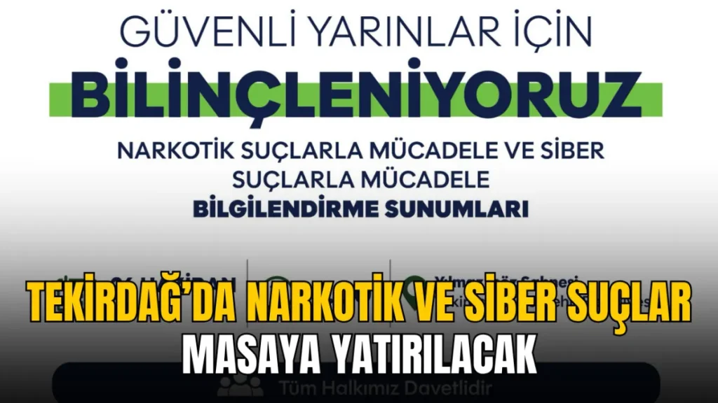 Tekirdağ haberleri - Tekirdağ’da narkotik ve siber suçlar masaya yatırılacak