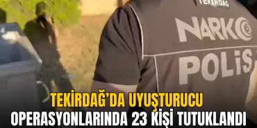 Tekirdağ haberleri - Tekirdağ’da uyuşturucuya büyük darbe: 23 tutuklama