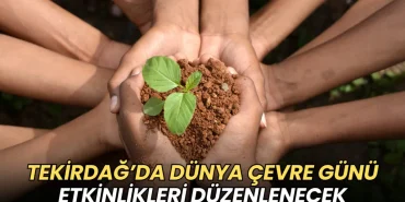 Tekirdağ’da Dünya Çevre Günü etkinlikleri düzenlenecek 5 Tekirdağ haberleri - Tekirdağ’da Dünya Çevre Günü etkinlikleri düzenlenecek