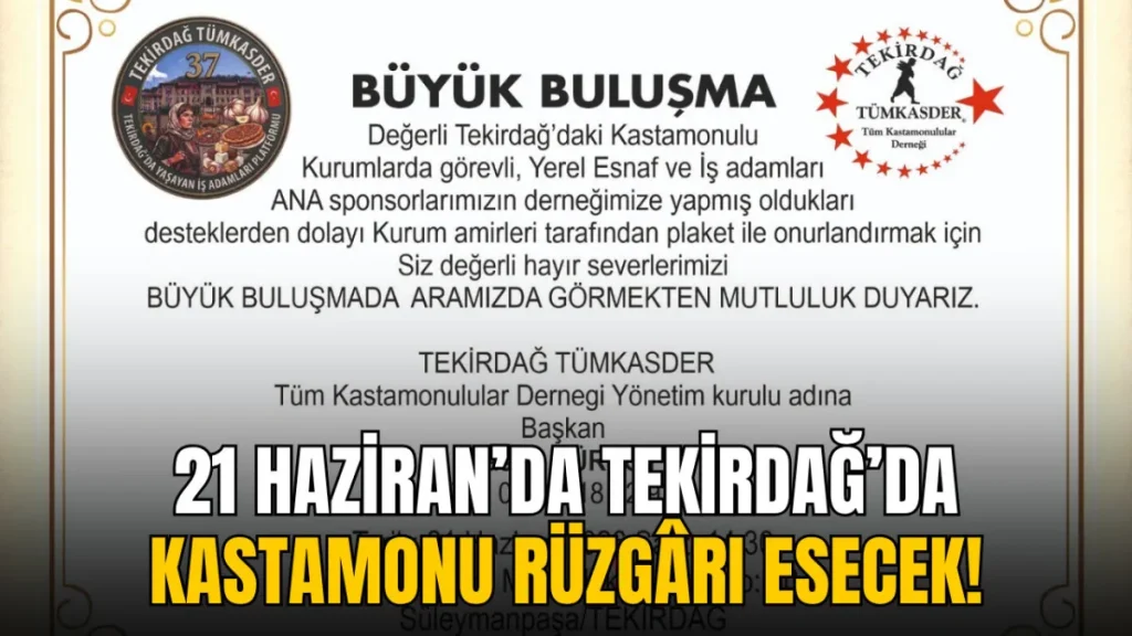 Tekirdağ haberleri - Tekirdağlı Kastamonulular 21 Haziran’da Büyük Buluşma’da bir araya gelecek