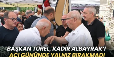 Kadir Albayrak haberleri - Varol Türel, Kadir Albayrak’ı acı gününde yalnız bırakmadı
