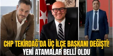 CHP Tekirdağ’da üç ilçe başkanı değişti! Yeni atamalar belli oldu 1 Tekirdağ haberleri - CHP Tekirdağ’da üç ilçe başkanı değişti! Yeni atamalar belli oldu