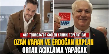 CHP Tekirdağ'da gözler 17 Temmuz'daki toplantıda: Ozan Varan ve Erdoğan Kaplan ortak açıklama yapacak 6 Tekirdağ haberleri - CHP Tekirdağ'da gözler 17 Temmuz'daki toplantıda: Ozan Varan ve Erdoğan Kaplan ortak açıklama yapacak