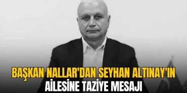 Şarköy haberleri - Volkan Nallar'dan Seyhan Altınay'ın ailesine taziye mesajı