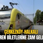 Çerkezköy-Halkalı tren biletlerine zam geldi! 13 Çerkezköy haberleri - Çerkezköy-Halkalı tren biletlerine zam geldi!