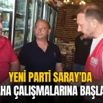Saray haberleri -YENİ Parti Saray'da saha çalışmalarına başladı