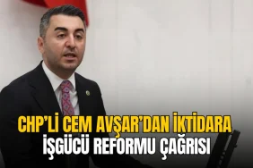 CHP'li Cem Avşar'dan iktidara işgücü ve reform çağrısı 13 CHP'li Cem Avşar'dan iktidara işgücü ve reform çağrısı