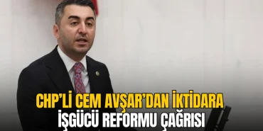 CHP'li Cem Avşar'dan iktidara işgücü ve reform çağrısı 18 CHP'li Cem Avşar'dan iktidara işgücü ve reform çağrısı
