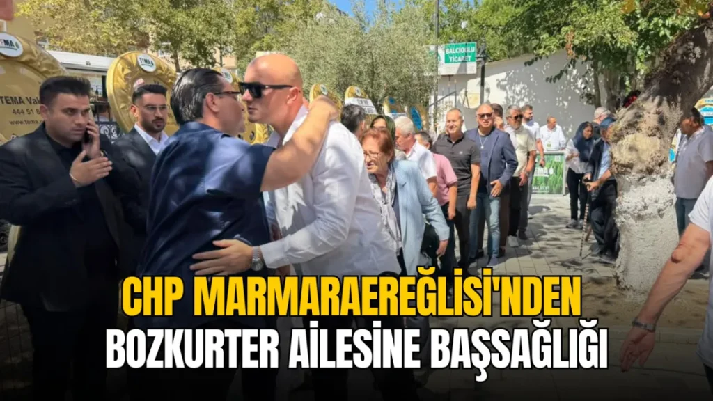 Marmaraereğlisi haberleri - CHP Marmaraereğlisi'nden Bozkurter ailesine başsağlığı
