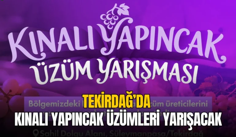 Tekirdağ’da kınalı yapıncak üzümleri yarışıyor: Başvurular 22 Eylül’de sona eriyor