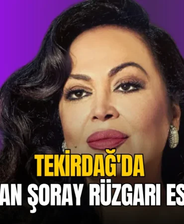 Tekirdağ'da Türkan Şoray rüzgarı esecek
