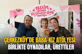 Çerkezköy’de baba-kız atölyesi: Birlikte oynadılar, ürettiler