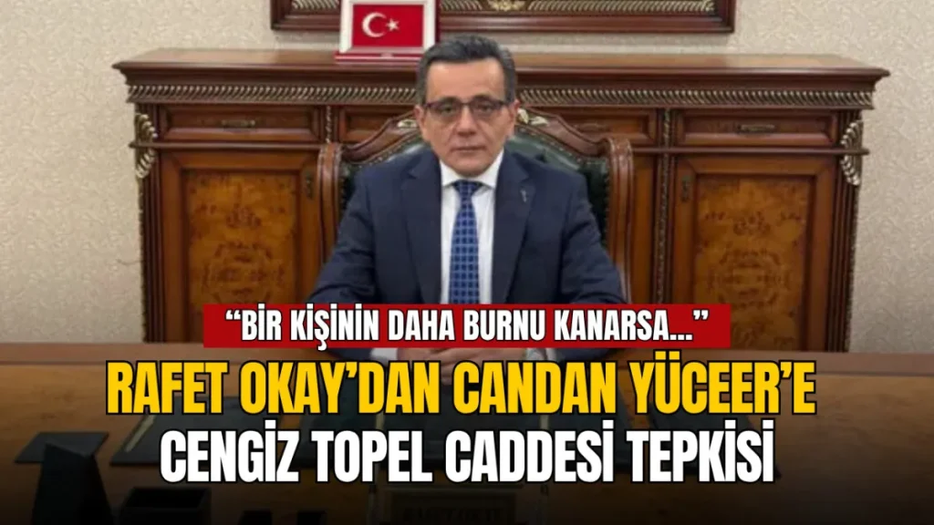 Rafet Okay’dan Candan Yüceer’e Cengiz Topel Caddesi tepkisi