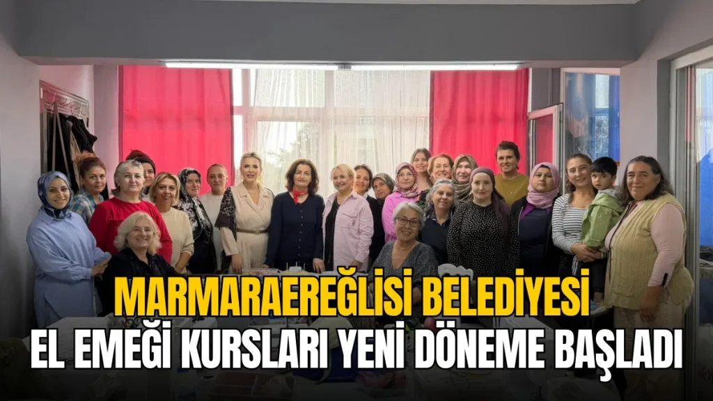 Marmaraereğlisi Belediyesi El Emeği Kursları yeni döneme başladı
