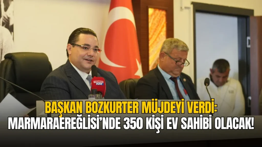 Başkan Bozkurter müjdeyi verdi: Marmaraereğlisi'nde 350 aile ev sahibi olacak!