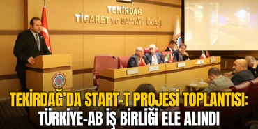 Tekirdağ’da START-T Projesi toplantısı: Türkiye-AB iş birliği ele alındı